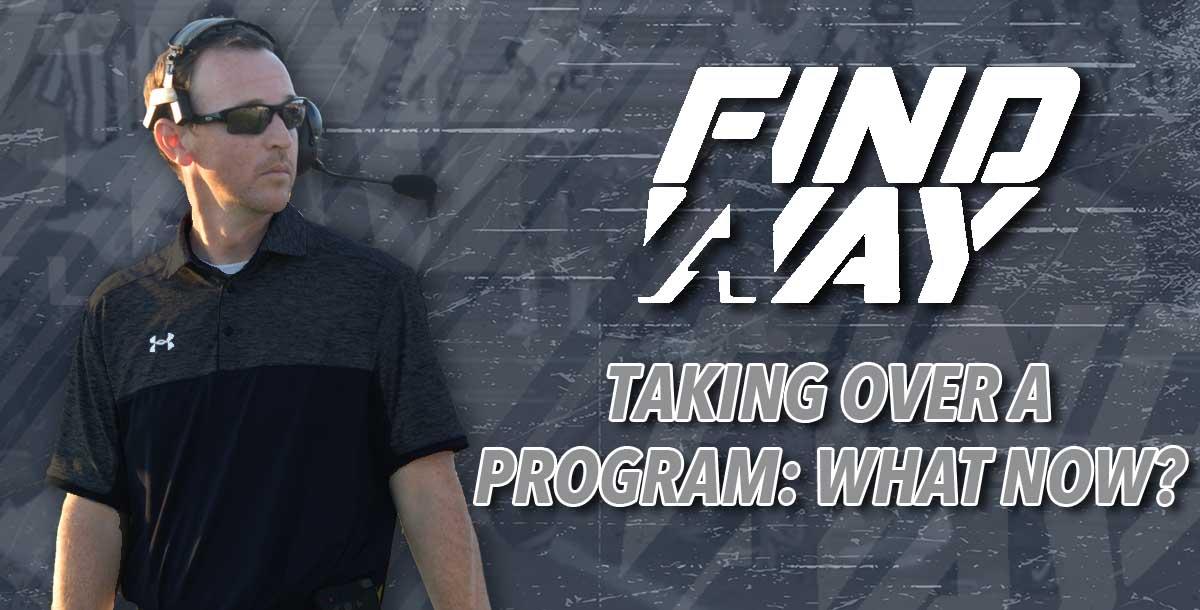 Head Coaching 101 - Taking over a program, now what?