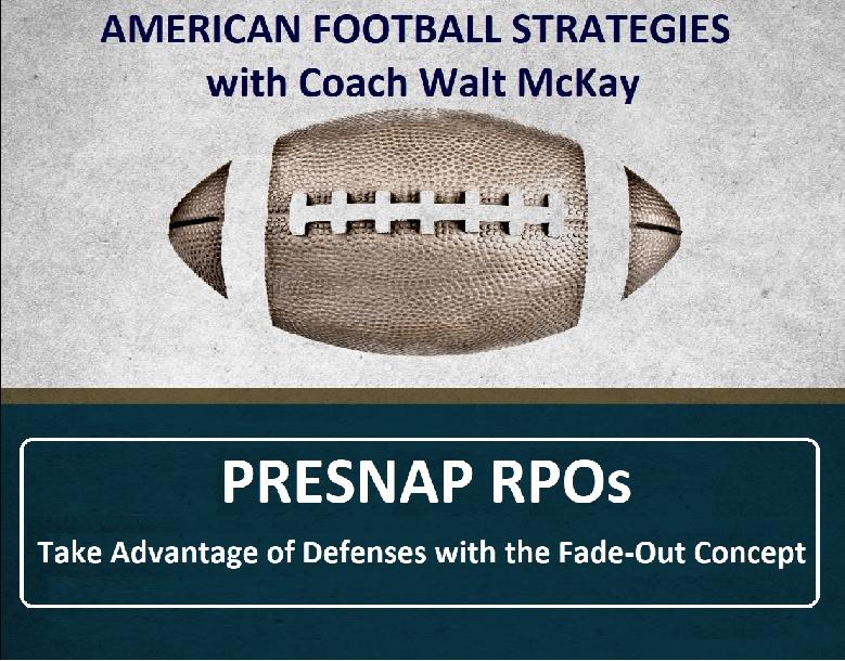 Presnap RPOs:  Take Advantage of Defenses with the Fade-Out Concept