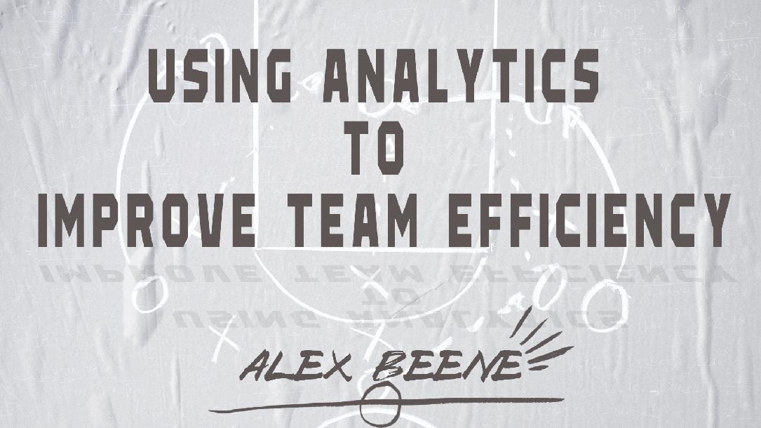 Using Analytics to Improve Team Efficiency