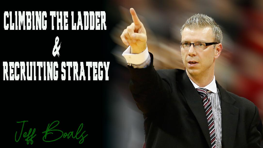 Climbing the Ladder and Recruiting Strategy by Jeff Boals | CoachTube