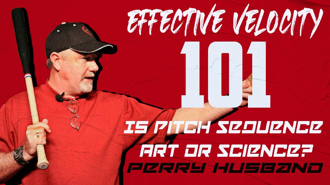 Effective Velocity 101 - Is Pitch Sequence Art or Science? (Part 2)