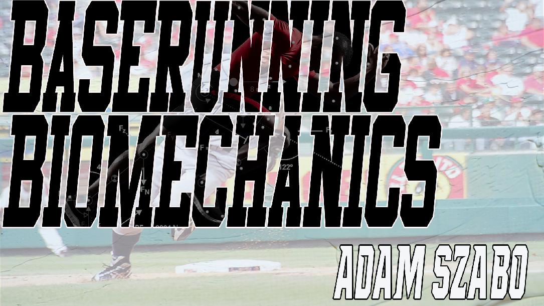 Adam Szabo - Baserunning & Fielding Biomechanics