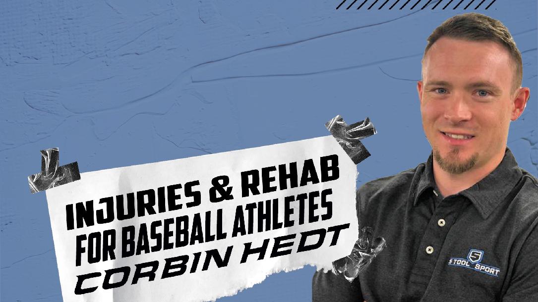 Corbin Hedt - Injuries & Rehab For The Baseball Athlete