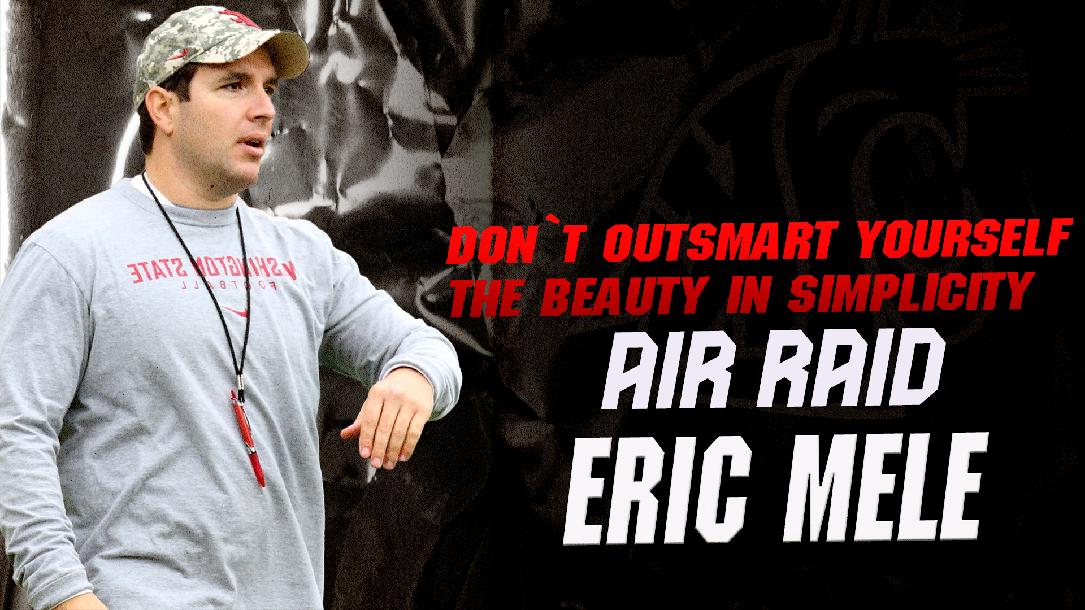 Eric Mele: Don`t Outsmart Yourself - The Beauty in Simplicity (Air Raid Practice Plan & Gameplanning)
