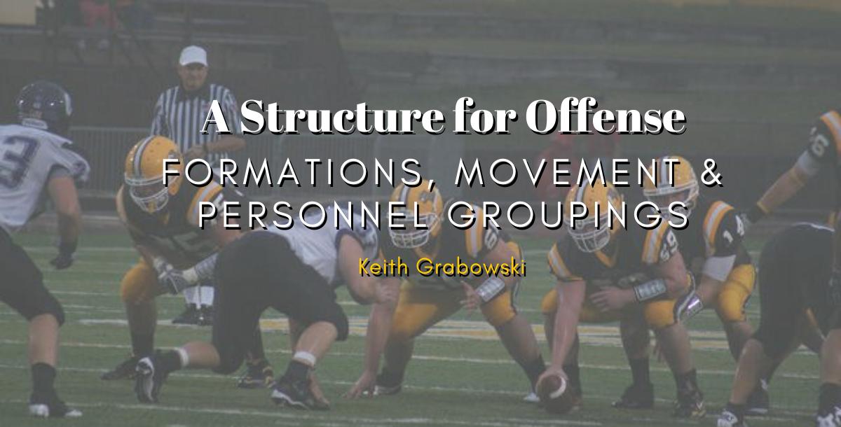 Creating a Structure for Offense - Formations, Movements, and Personnel