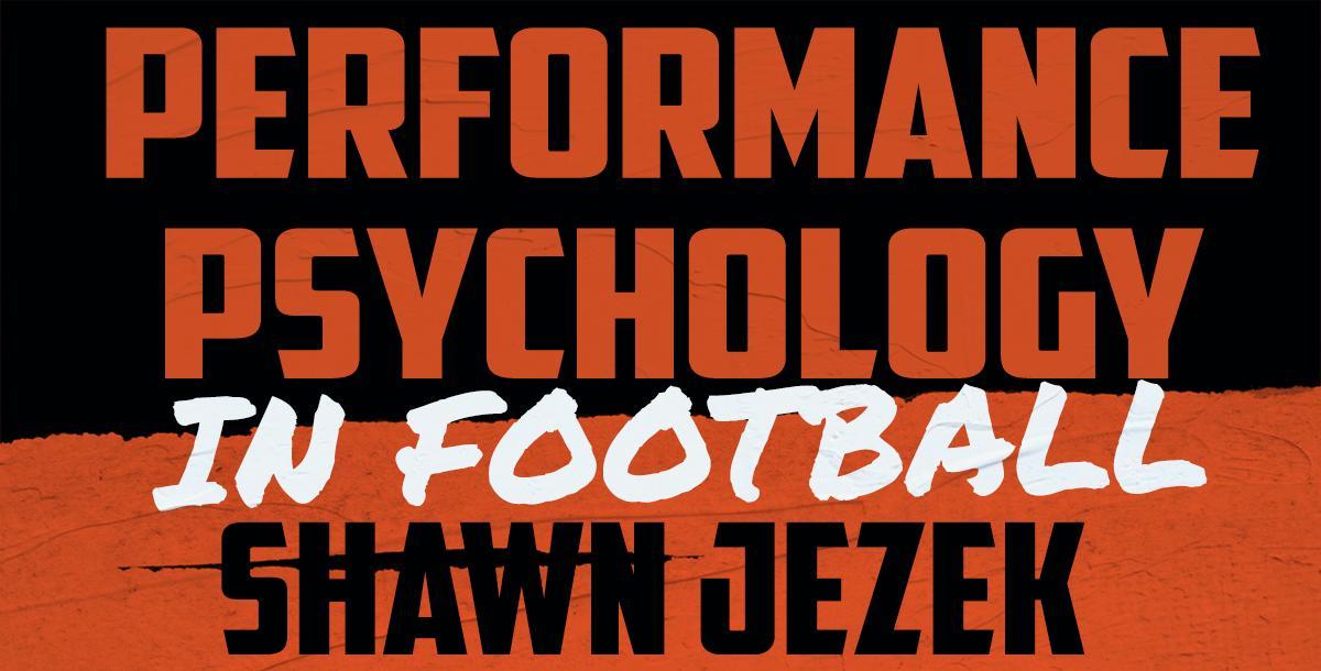 Performance Psychology in Football (PT. 1) - Shawn Jezek