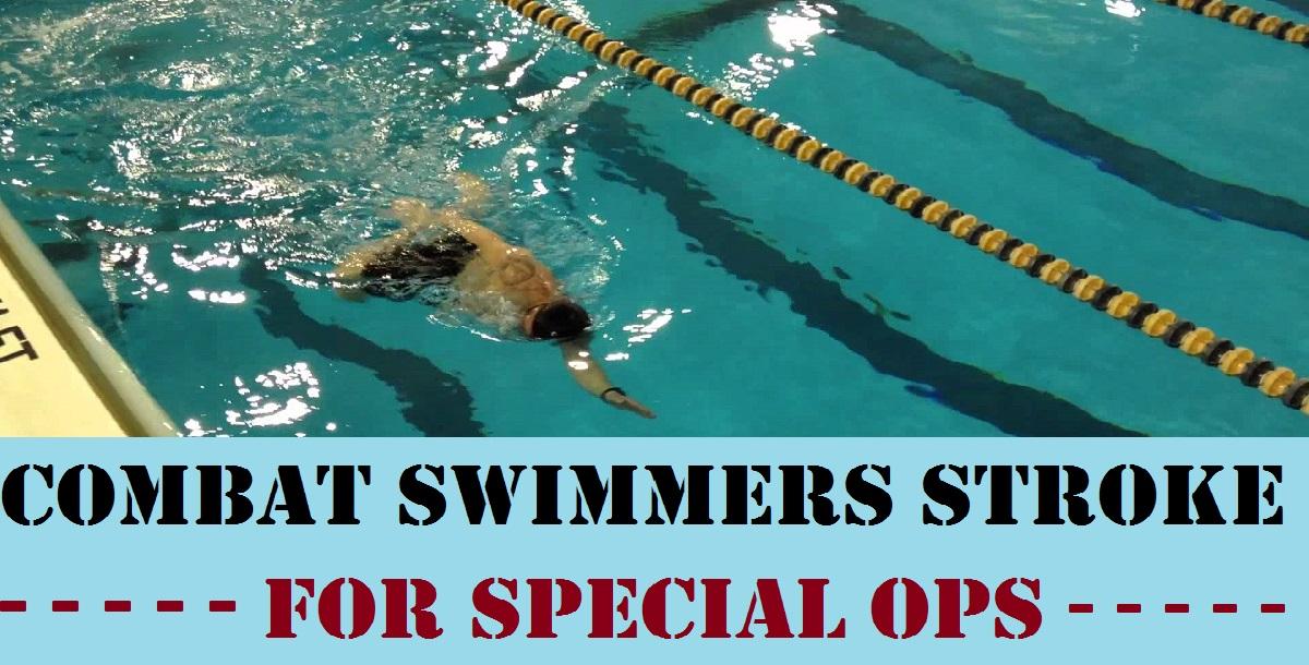 Want to Be Special Ops? Learn the Combat Swimmer Stroke - Breaking Muscle