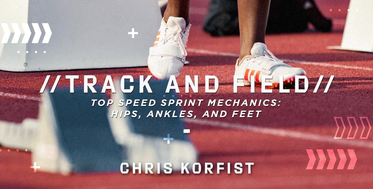 Top Speed Sprint Mechanics: Hips, Ankles, & Feet