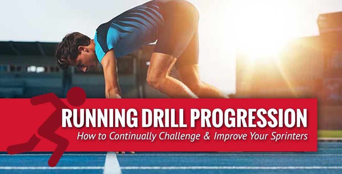 Running Drill Progression: How to Continually Challenge & Improve Your Sprinters