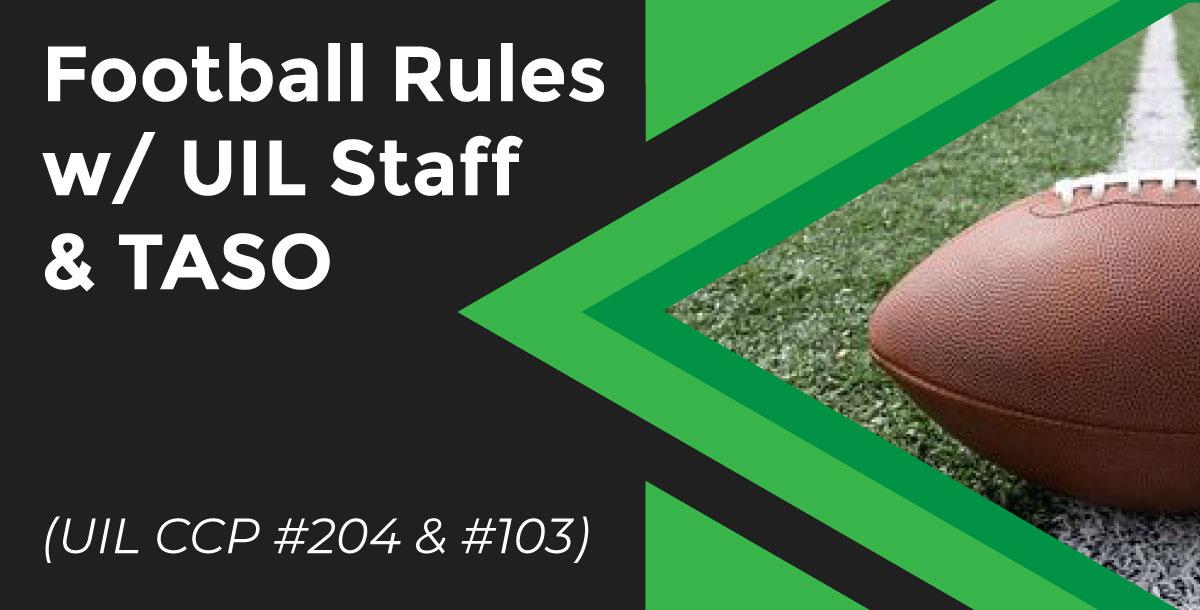 Football Rules CCP w/ UIL Staff and TASO - (UIL CCP #204 & #103)