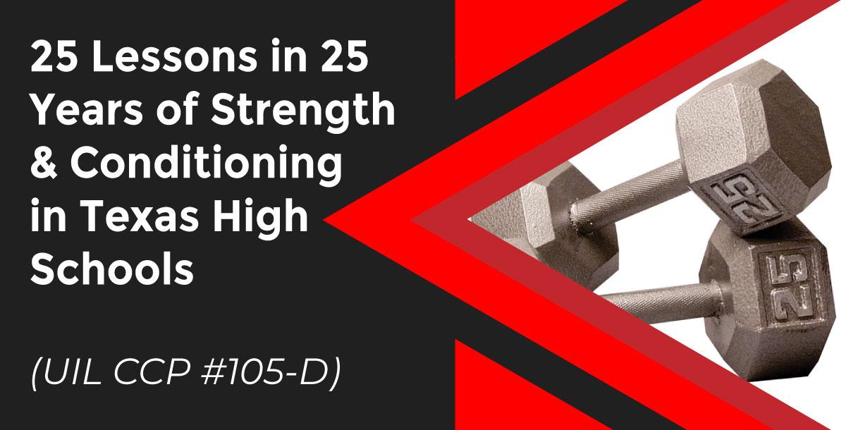 25 Lessons in 25 Years of Strength & Conditioning in Texas High School by Geno Pierce, Performance Course (UIL CCP #105-D)