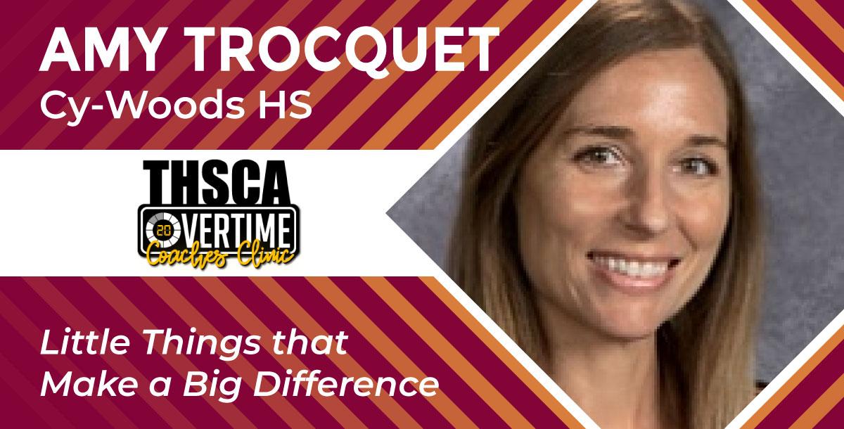 Little Things that make a Big Difference - Amy Trocquet, Cy-Woods HS