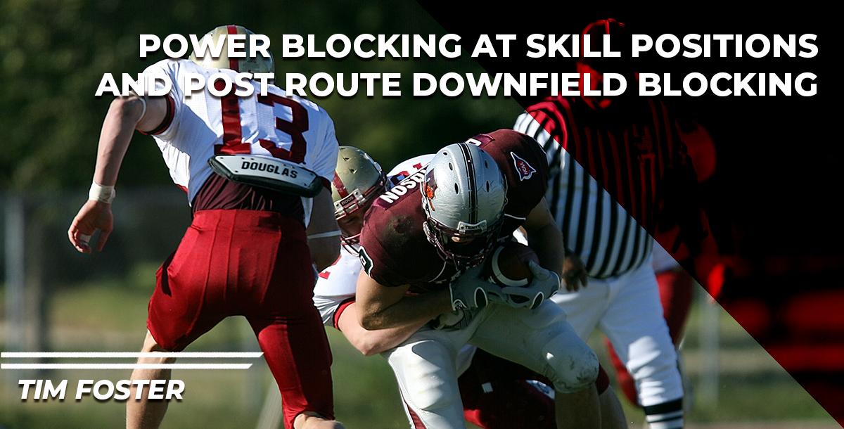 Power Blocking at Skill Positions and Post Route Downfield Blocking