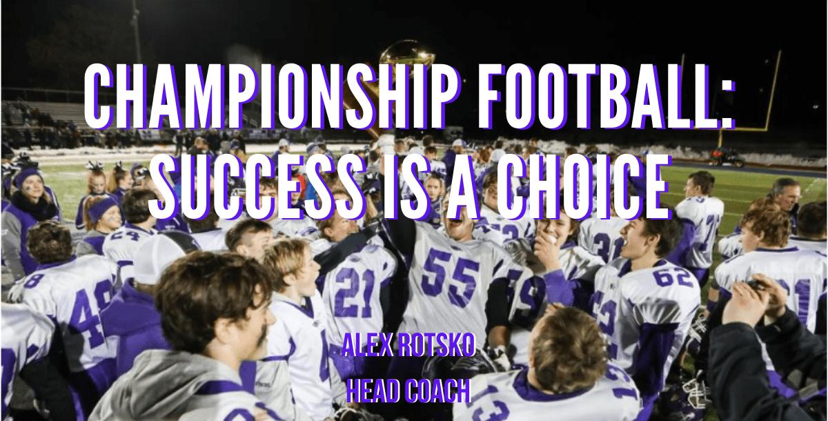 Championship Football: Success is a Choice