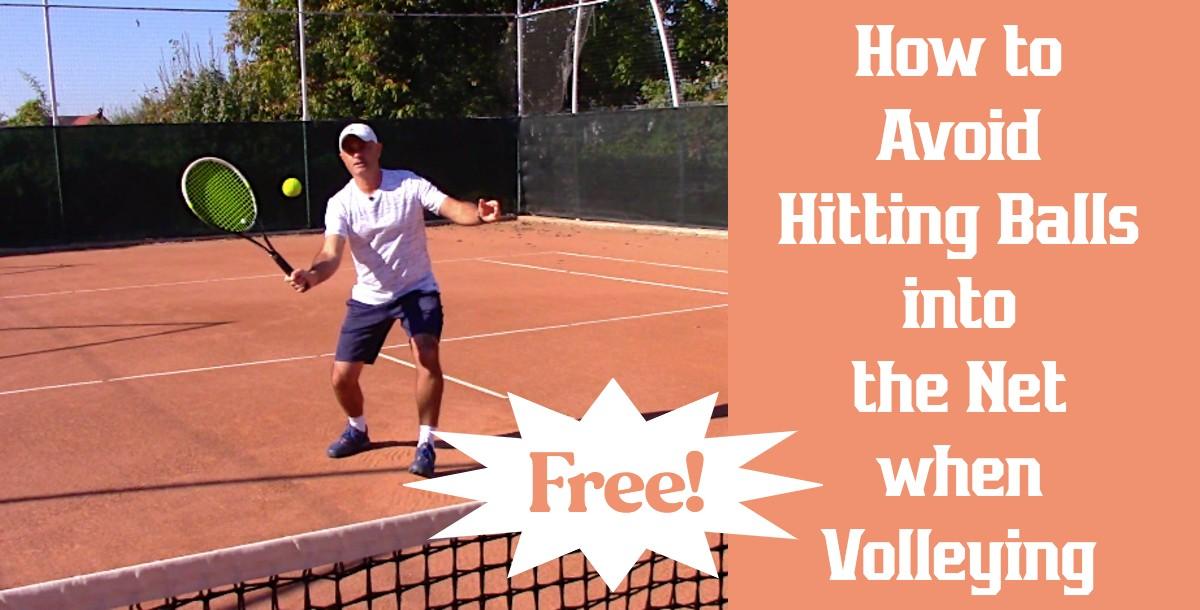 How to Avoid Hitting Balls into the Net when Volleying