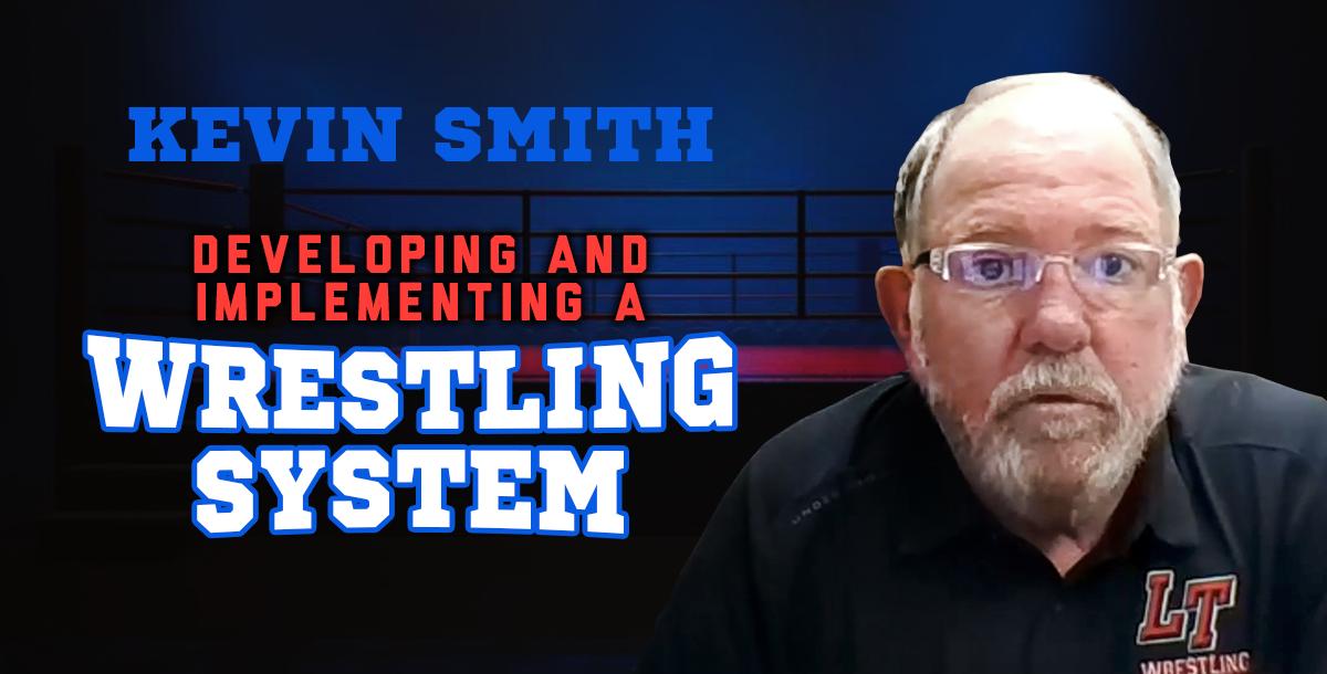 Developing and Implementing a Wrestling System with Kevin Smith