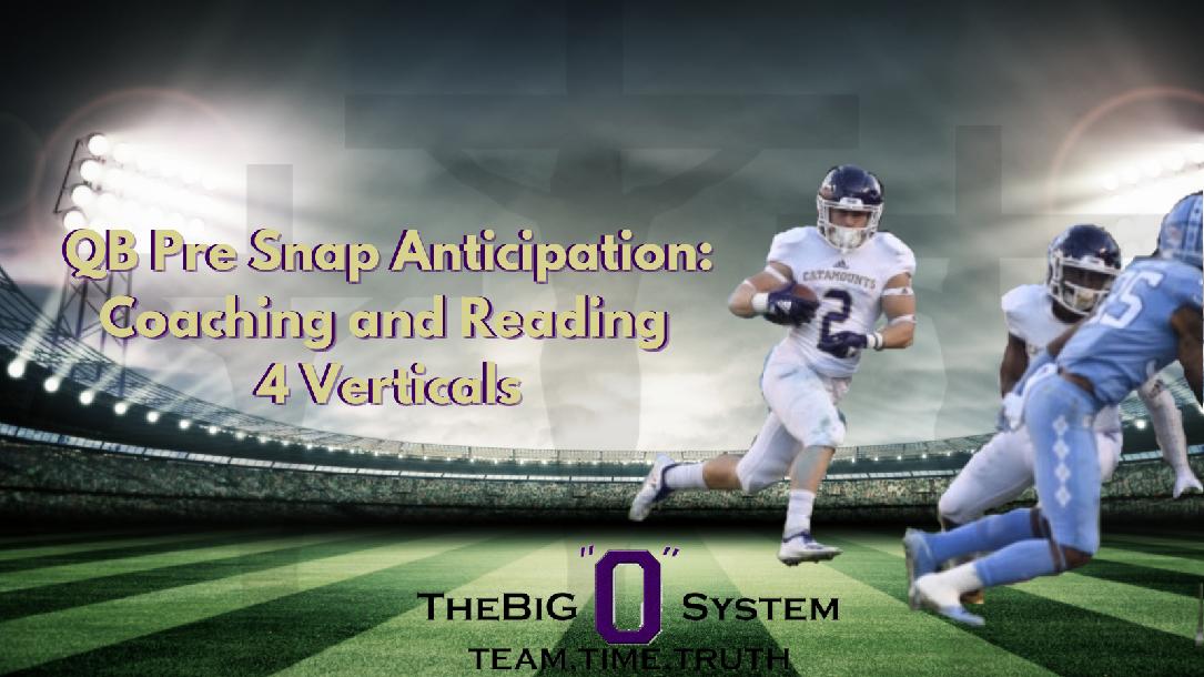 Big O - QB Pre Snap Anticipation.  Coaching and Reading 4 Verticals