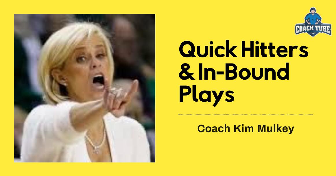Kim Mulkey - Quick Hitters & In Bound Plays
