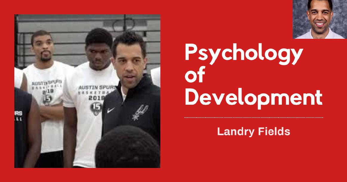 Landry Fields - Psychology of Development - Development Square