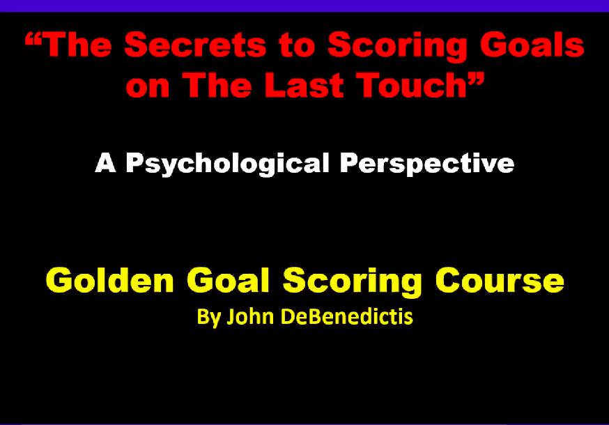 The Secrets to Scoring Goals on The Last Touch: A Psychological Perspective