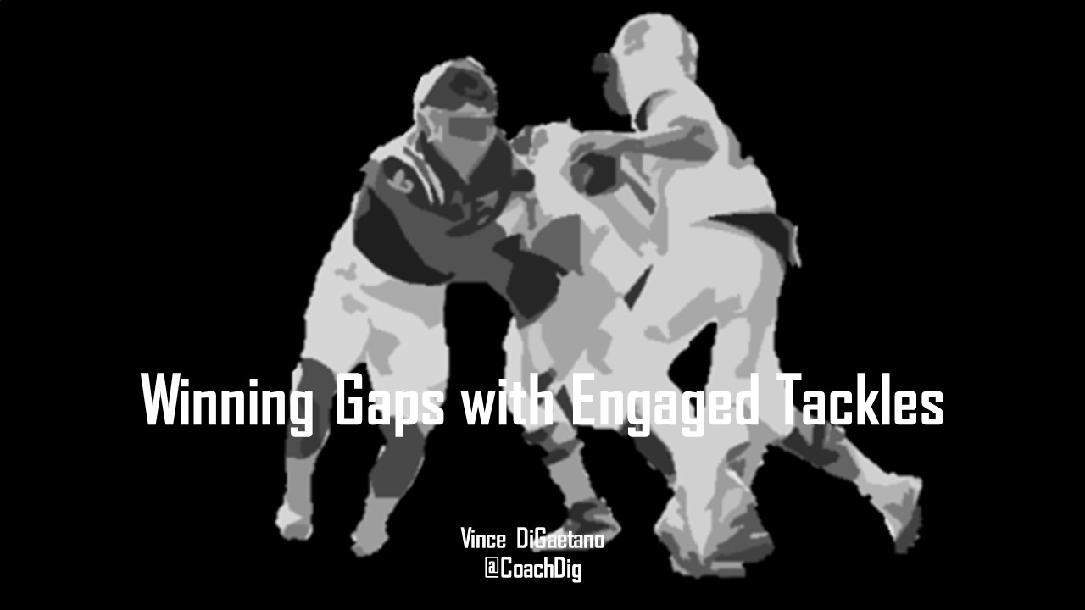 Winning Gaps with Engaged Tackles 