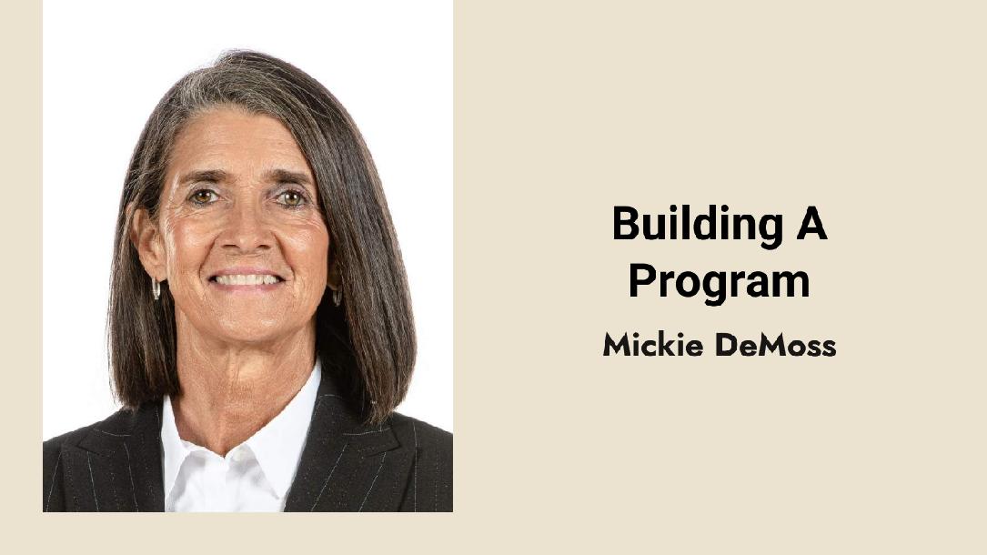 Mickie DeMoss: Building A Program