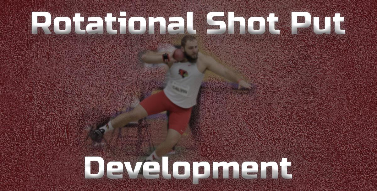 Rotational Shot Put Development