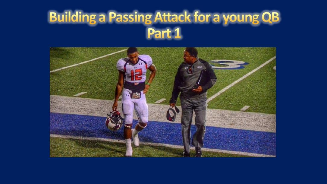 Building a Passing Attack for a Young Quarterback Part One