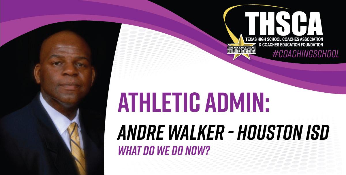 What Do We Do Now? - Andre Walker, Houston ISD