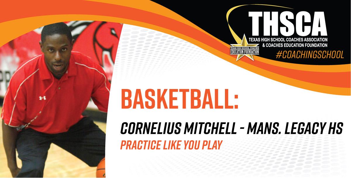 Practice Like You Play - Cornelius Mitchell, Mansfield Legacy HS