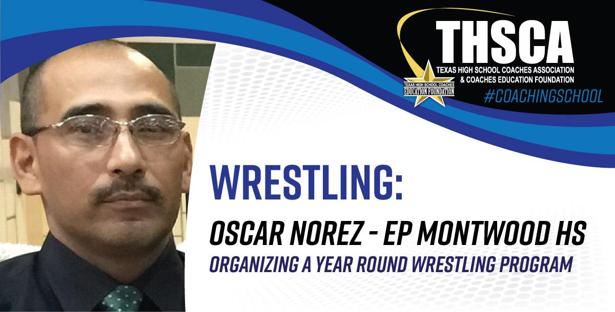 Organizing a Year Round Wrestling Program - Oscar Norez, EP Montwood HS
