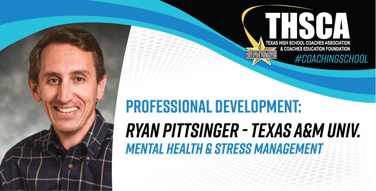 Mental Health & Stress Management - Ryan Pittsinger, Texas A&M Univ.