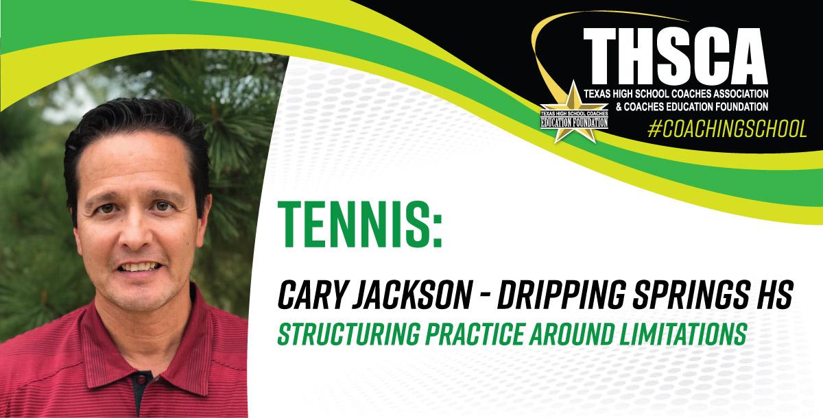 Structuring Practice Around Limitations - Cary Jackson, Dripping Springs HS