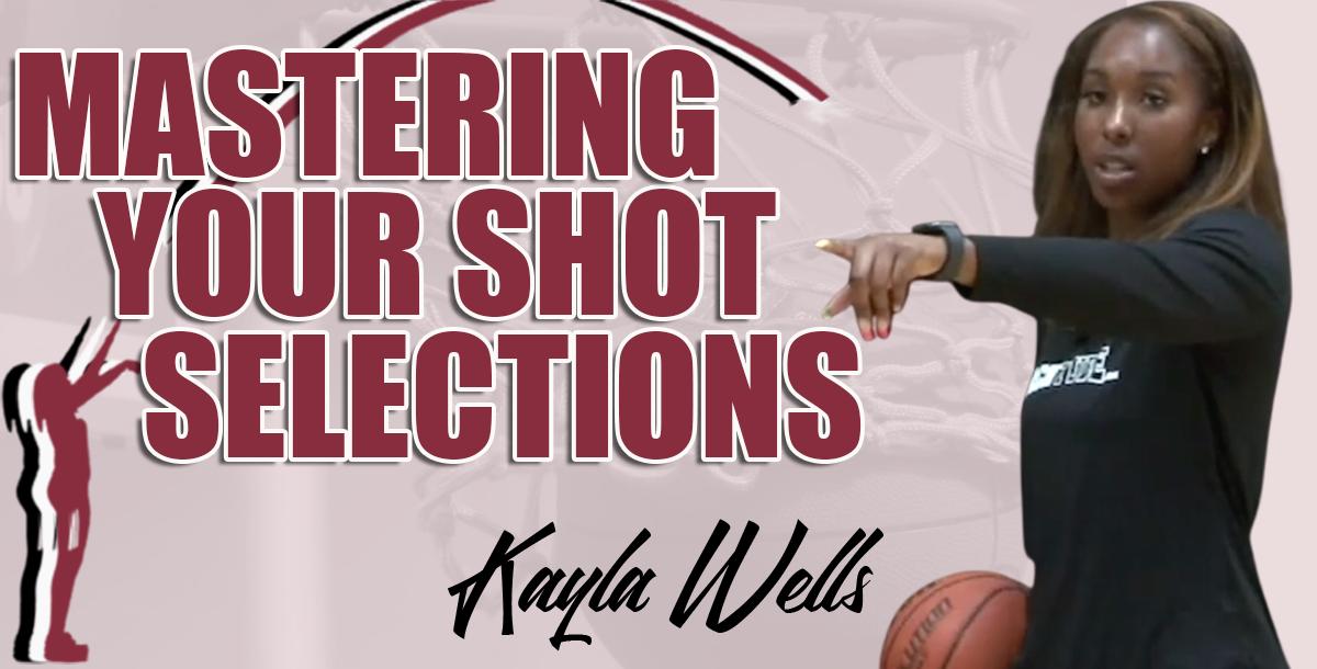 Mastering Your Shot Selections with Kayla Wells
