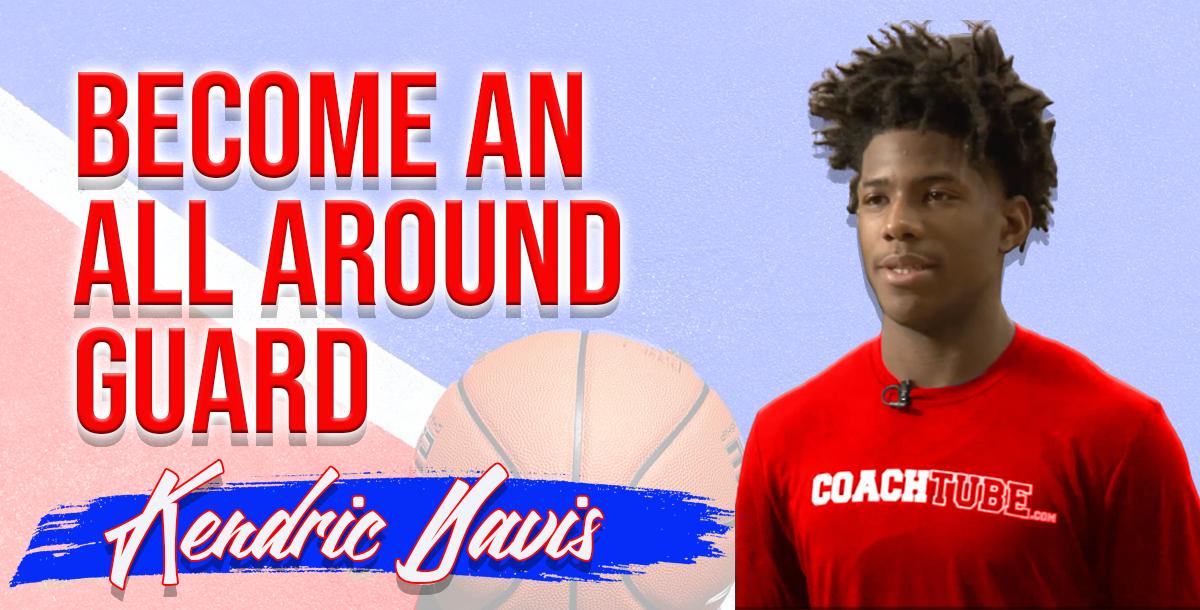 Become an All Around Guard with Kendric Davis
