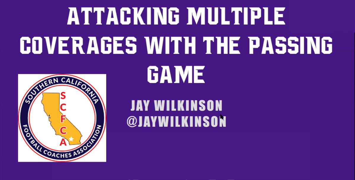 Jay Wilkinson - Attacking Multiple Coverages with the Passing Game