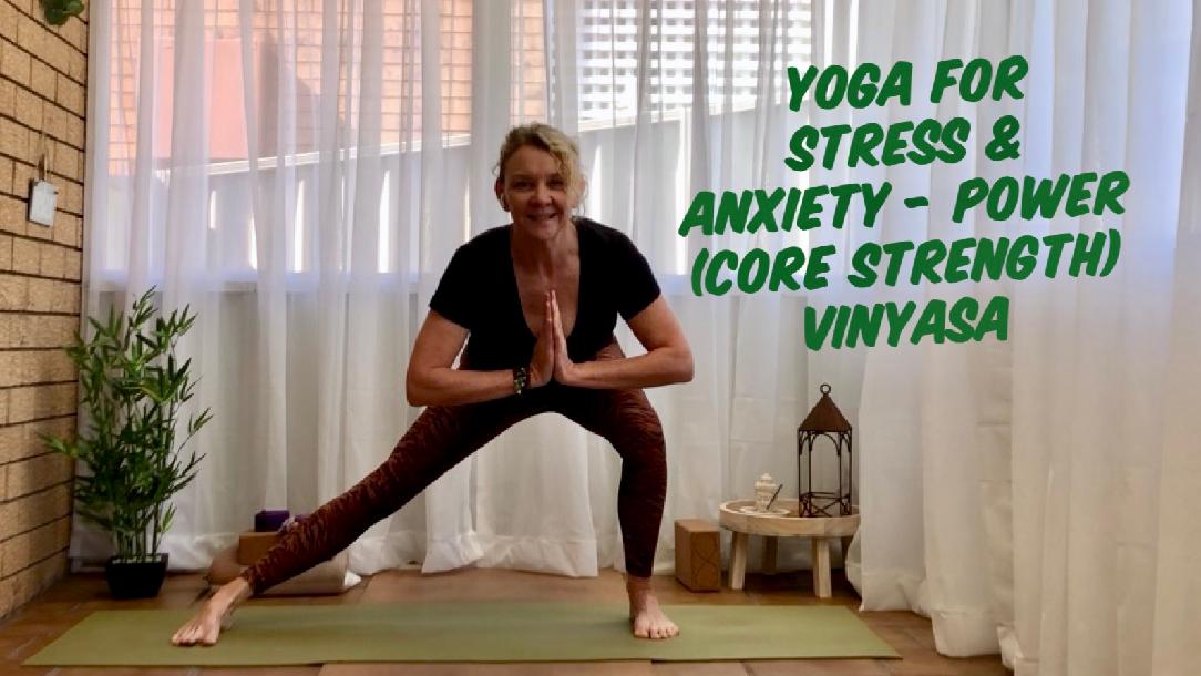 Yoga for Stress & Anxiety - Power (Core Strength) Vinyasa