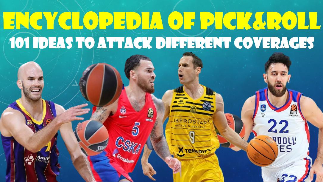 The ENCYCLOPEDIA of Pick&Roll - 101 ideas to attack different coverages