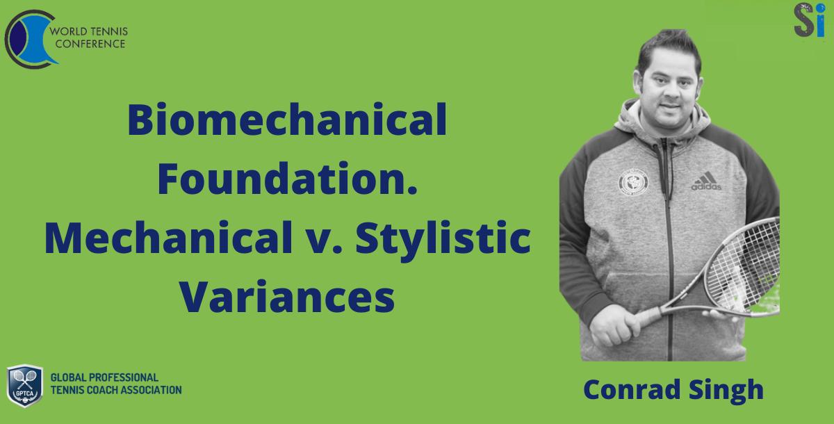 Biomechanical Foundation.  Mechanical v. Stylistic Variances - Conrad Singh