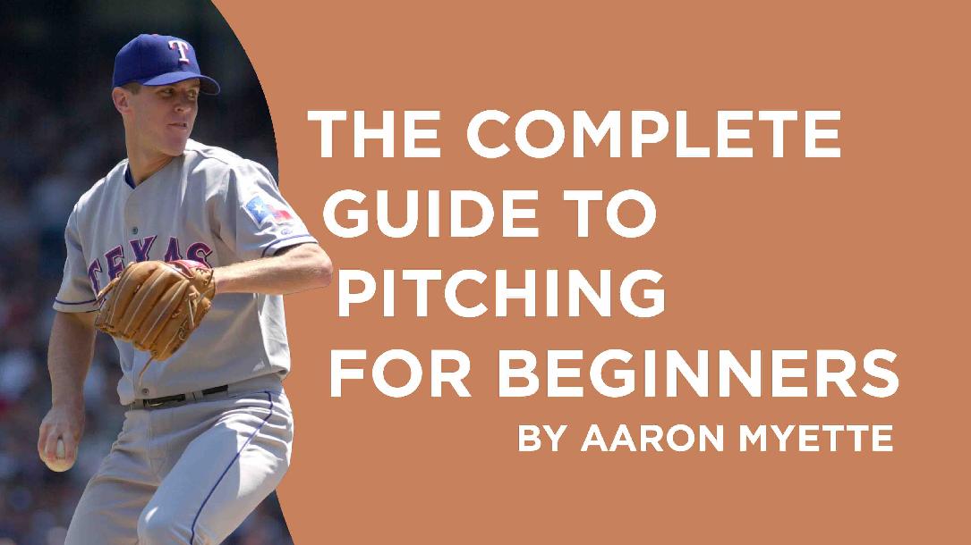 The Complete Guide to Pitching for Beginners by Aaron Myette
