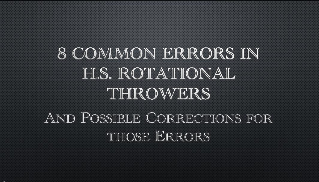 8 Common Errors in HS Rotational Throwers & Drills to Correct Those Errors