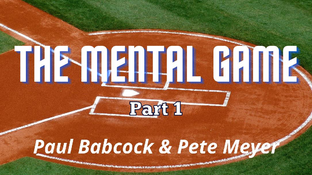 The Mental Game - Part 1 with Paul Babcock & Pete Meyer