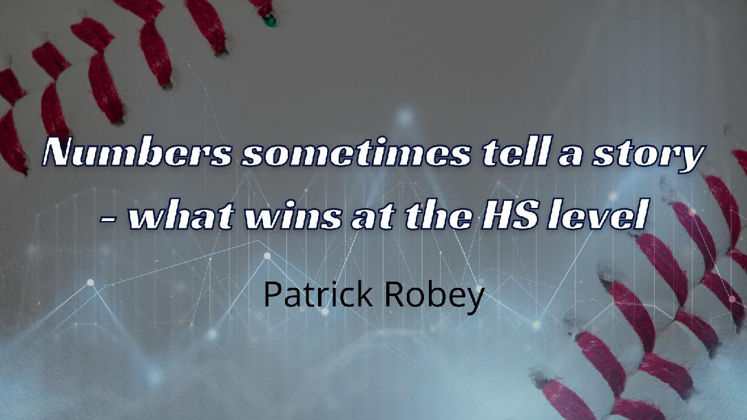 Patrick Robey: Numbers sometimes tell a story-what wins at the HS level 