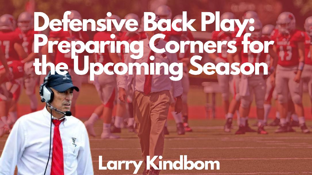 Larry Kindbom: DB Play; Preparing Corners for the Upcoming Season