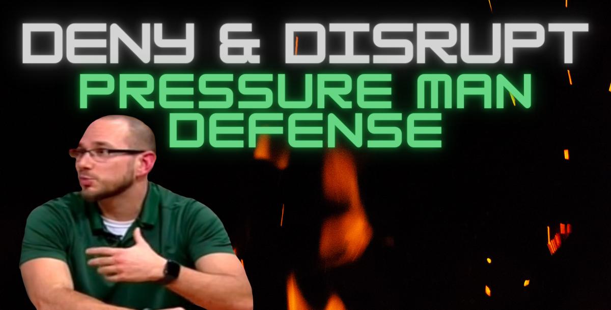 Deny & Disrupt - Half Court Pressure Man Defense