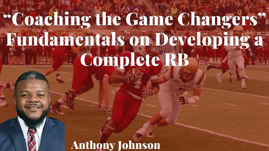 Coaching the Game Changers - Fundamentals on Developing a Complete RB