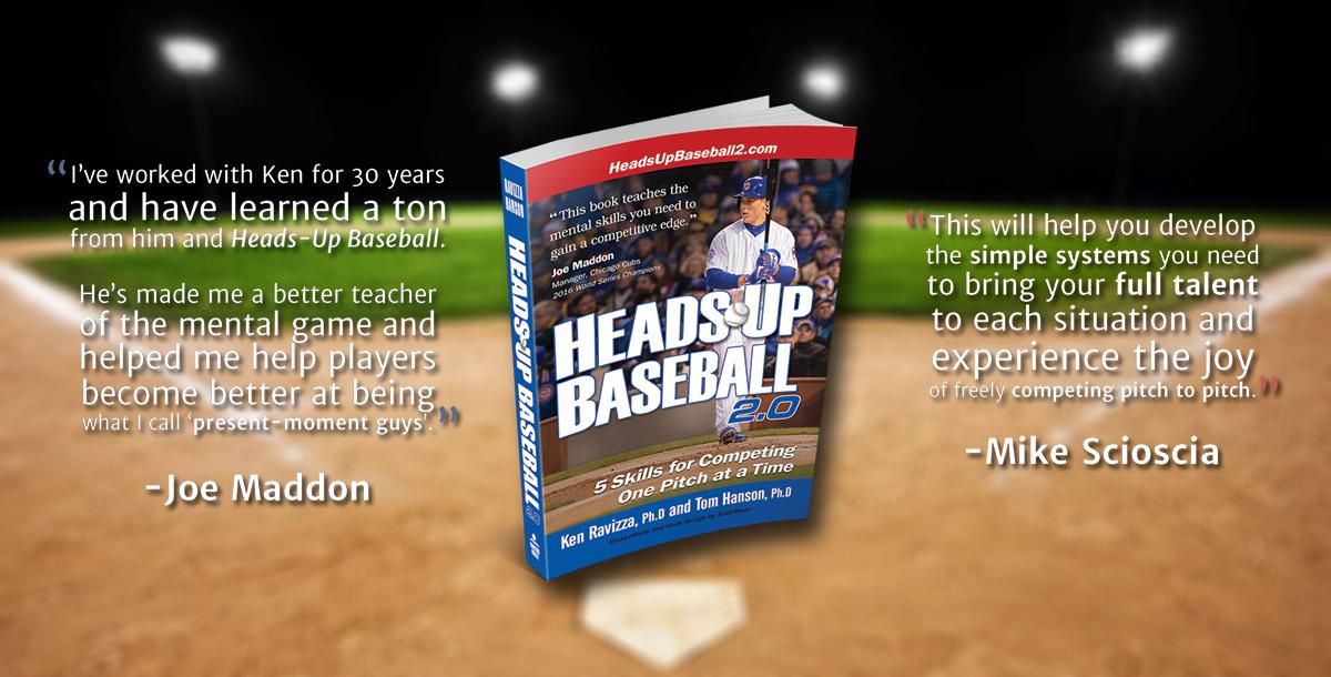 Heads-Up Baseball 2.0: 5 Skills for Competing One Pitch at a Time - Dr. Ken  Ravizza; Dr. Tom Hanson: 9780578187464 - AbeBooks