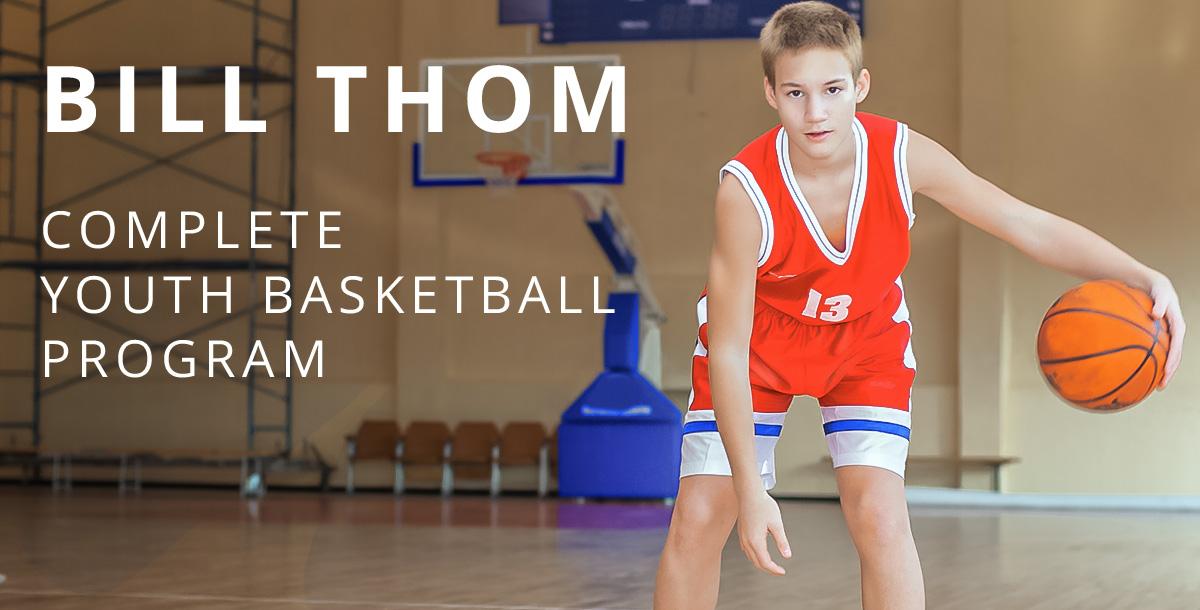 Bill Thom: Complete Youth Basketball Program by Bill Thom