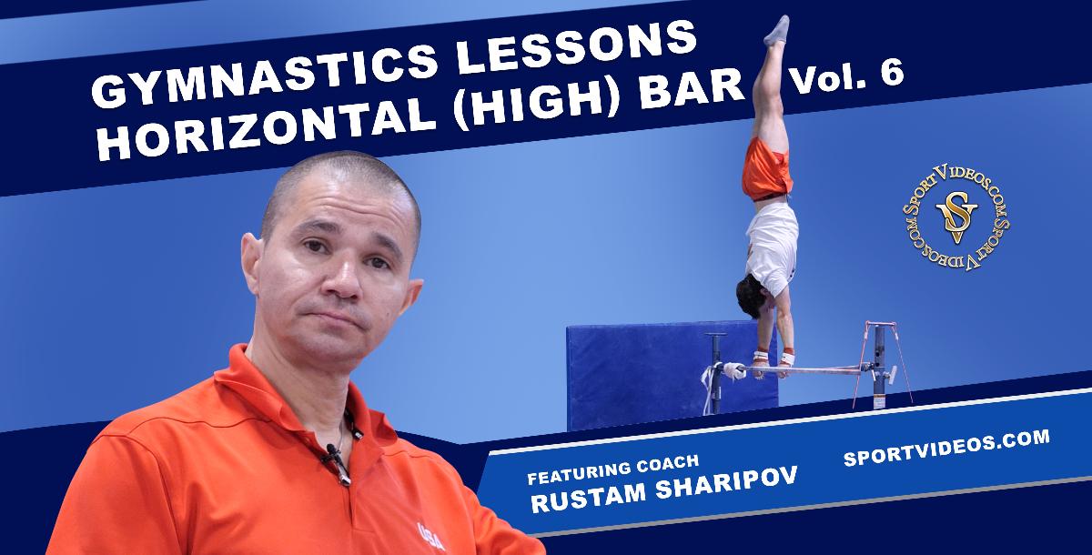 Gymnastics Lessons Vol. 6 - Horizontal Bar featuring Coach Rustam Sharipov 