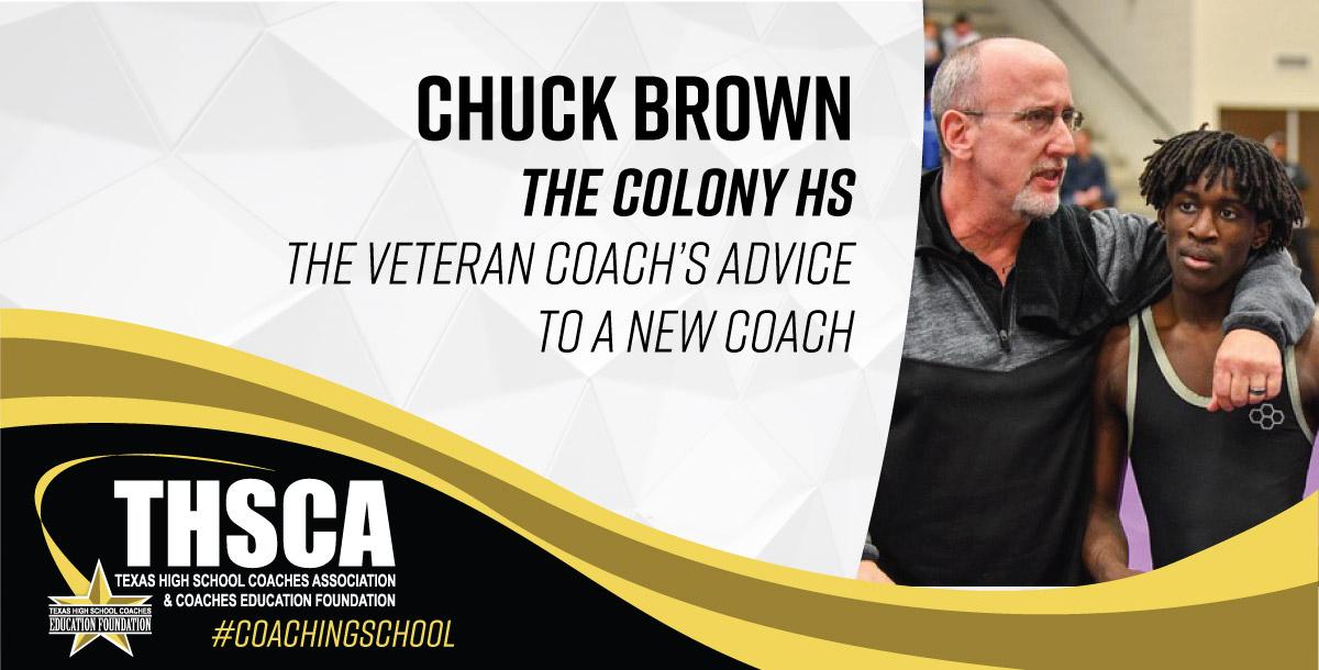 Chuck Brown - The Colony HS - WRESTLING - The Veteran Coach`s Advice 